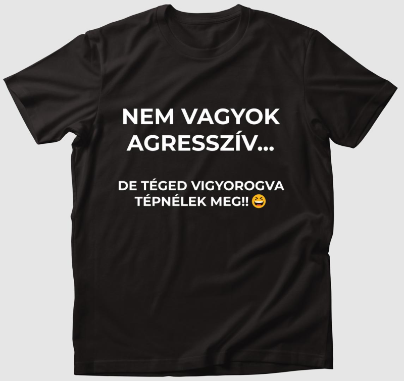 Nem vagyok agresszív vicces póló