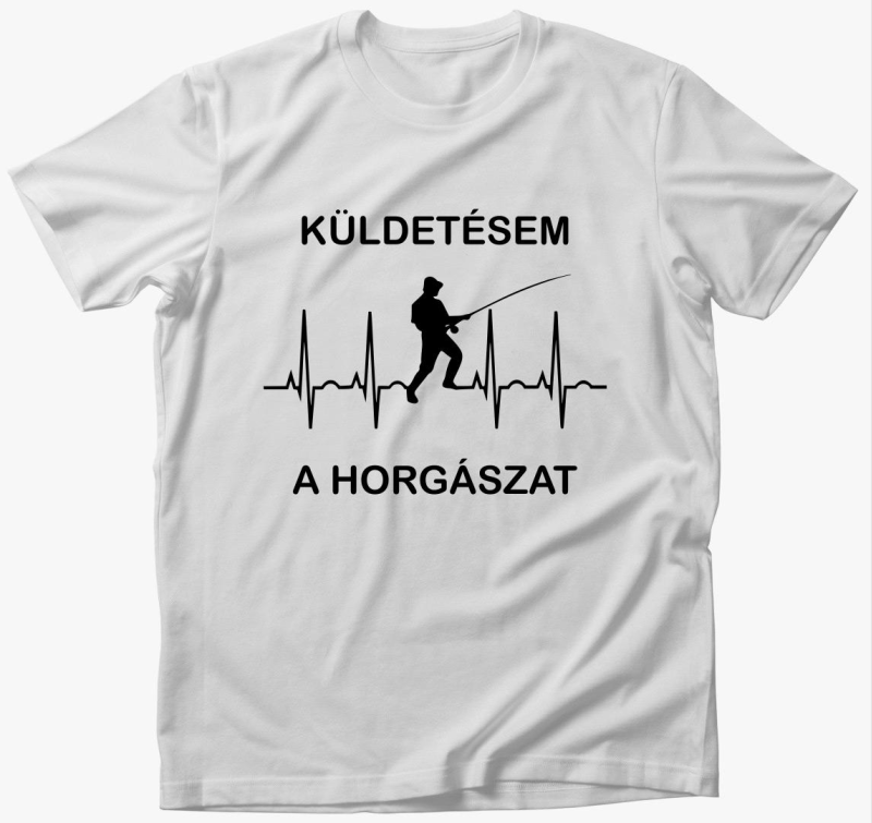 Küldetésem a horgászat horgász póló