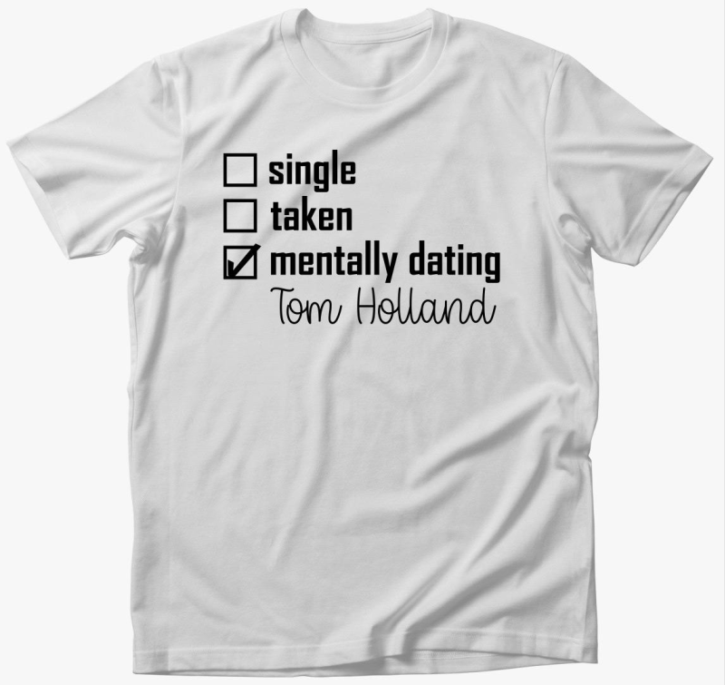 Mentally dating TOM Holland póló