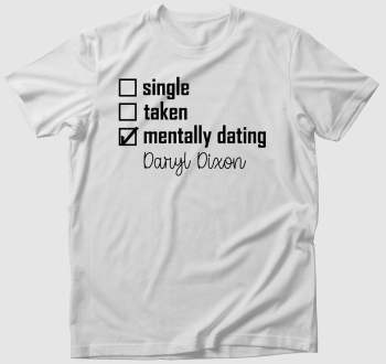 Mentally dating Daryl Dixon póló
