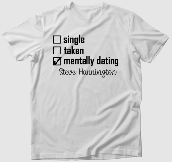 Mentally dating Steve Harrington póló