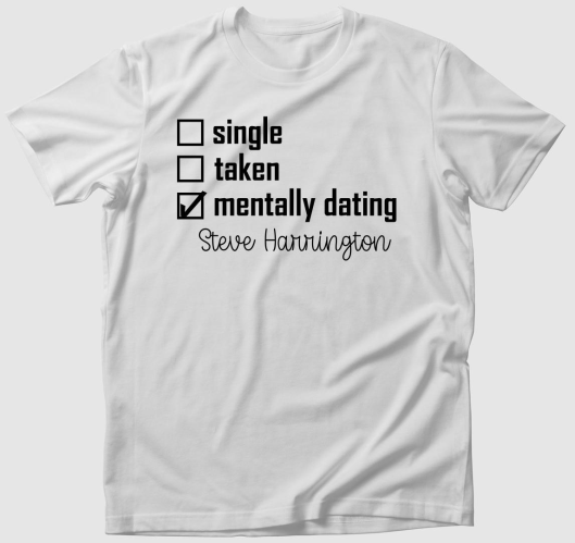 Mentally dating Steve Harringt...