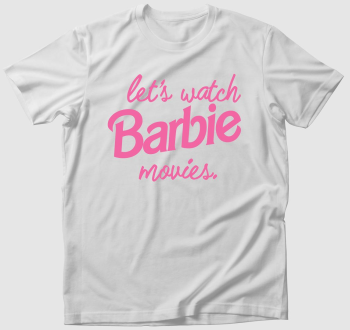 Let's watch Barbie movies póló