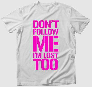 dont follow me pink póló
