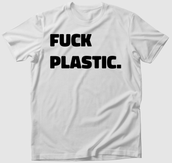 fuck plastic póló