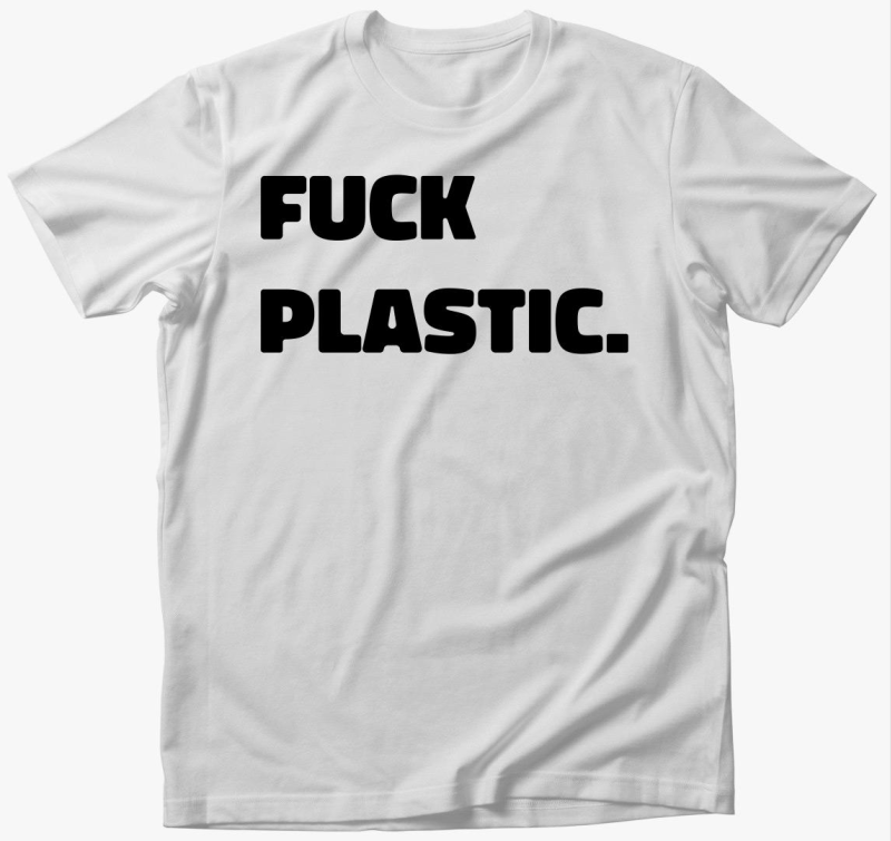 Fuck plastic póló