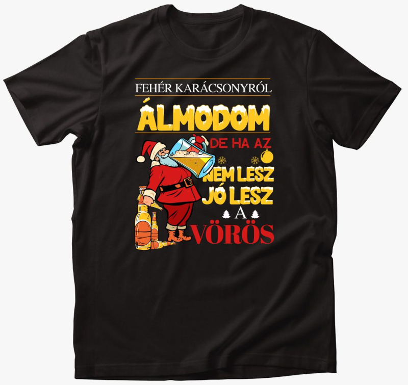 Fehér karácsonyról álmodom de jó lesz a vörös póló