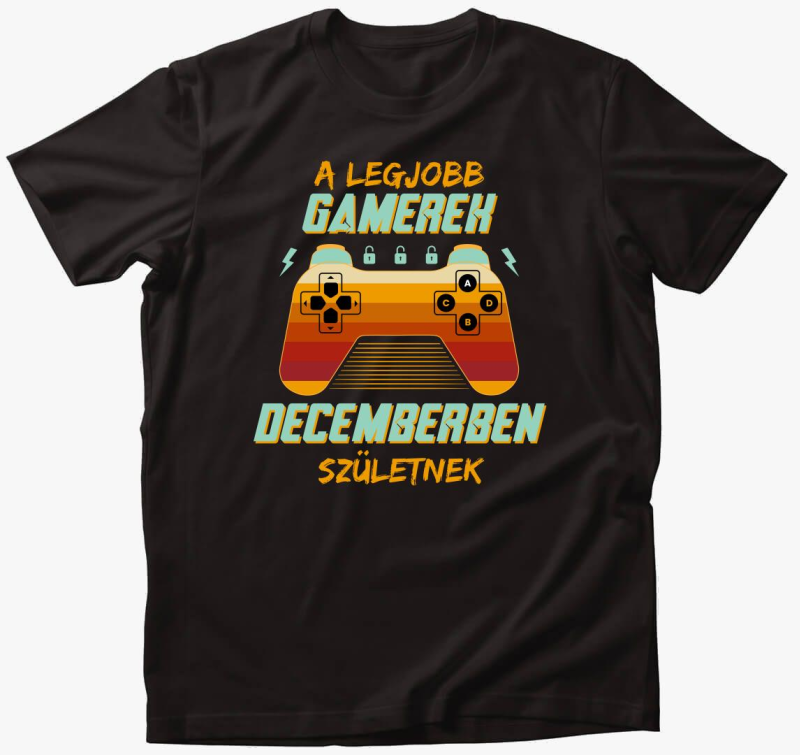 A legjobb gamerek decemberben születnek póló