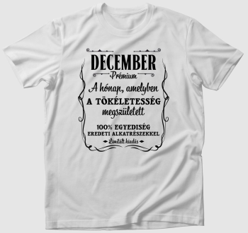 December a hónap amelyben a tökéletesség megszületett póló