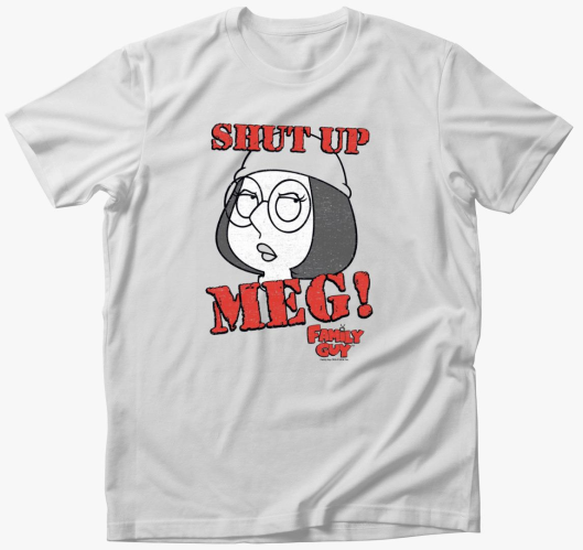 Shut up Meg! - Family Guy póló...