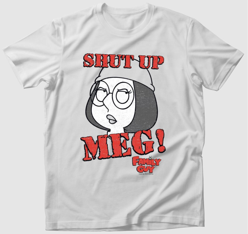 Shut up Meg! - Family Guy póló