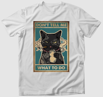 Ne mondd meg nekem... macskás póló