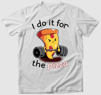 Csak a pizzáért teszem póló