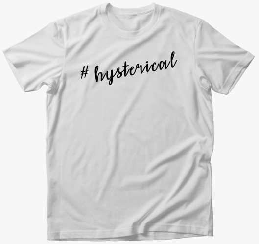 #Hysterical póló
