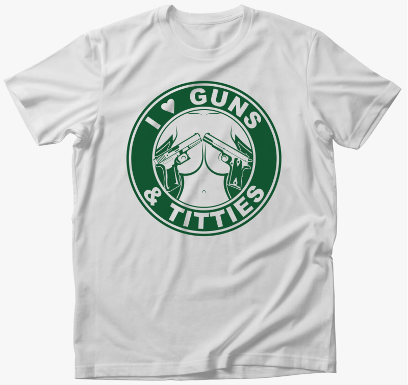 I Love Guns And Titties póló