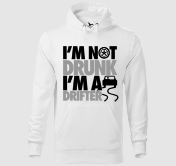 I'm not drunk i'm a drifter kapucnis pulóver