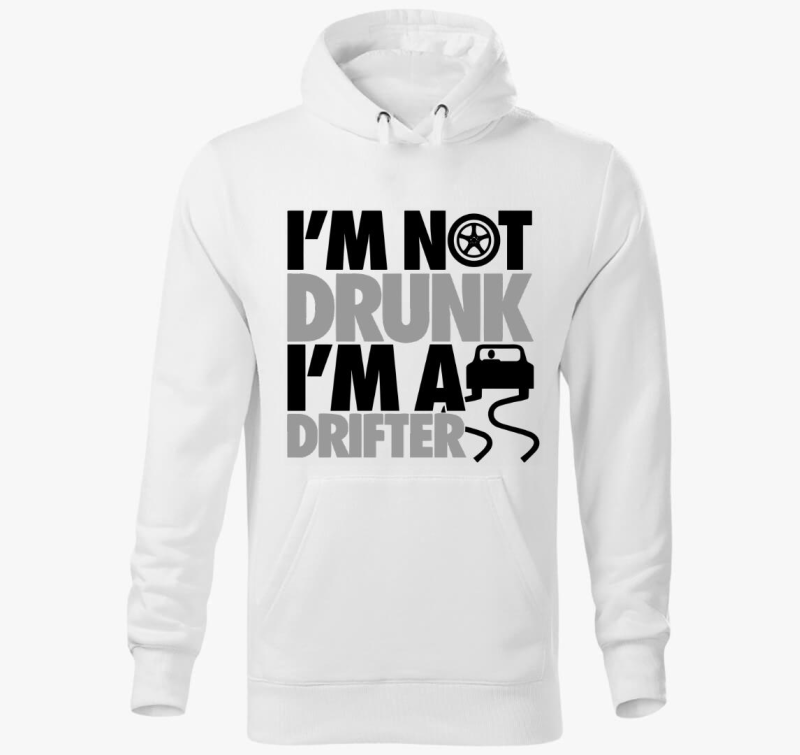 I'm not drunk i'm a drifter kapucnis pulóver