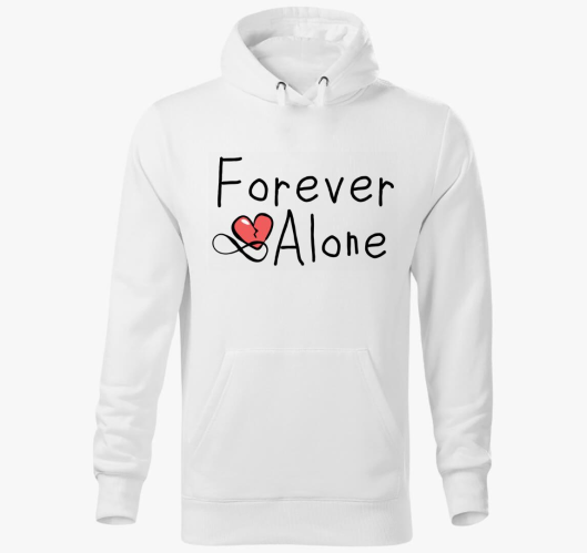 Forever Alone kapucnis pulóver...