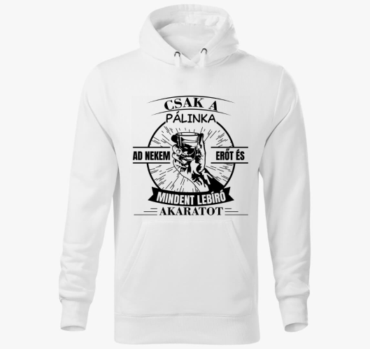 Csak a pálinka ad nekem erőt é...