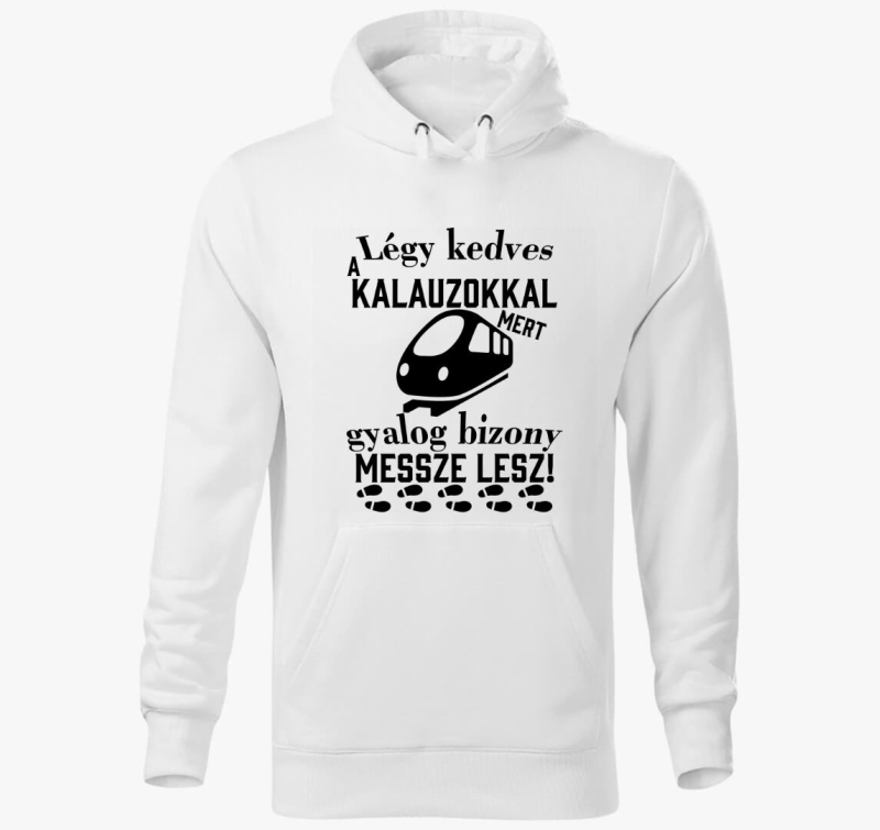 Légy kedves a kalauzokkal kapucnis pulóver