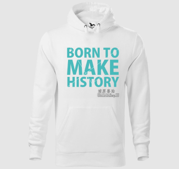 Born to Make History kapucnis pulóver