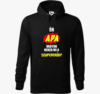 Én apa vagyok neked mi a szupererőd? kapucnis pulóver