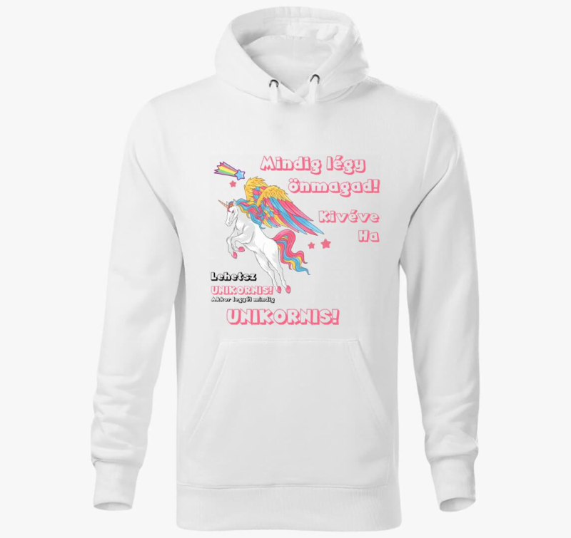 Mindig légy önmagad! Kivéve ha lehetsz unikornis! kapucnis pulóver