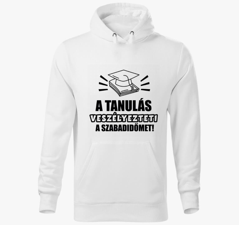 A tanulás veszélyezteti a szabadidőmet kapucnis pulóver