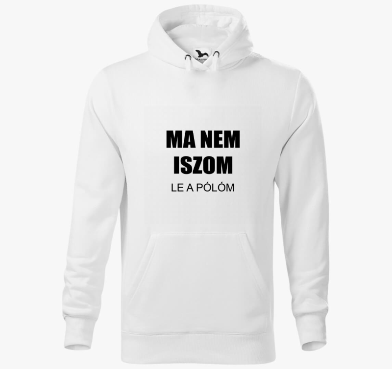 Ma nem iszom (le a kapucnis pulóverm) kapucnis pulóver