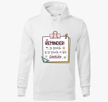 Teacher reminder forever kapucnis pulóver
