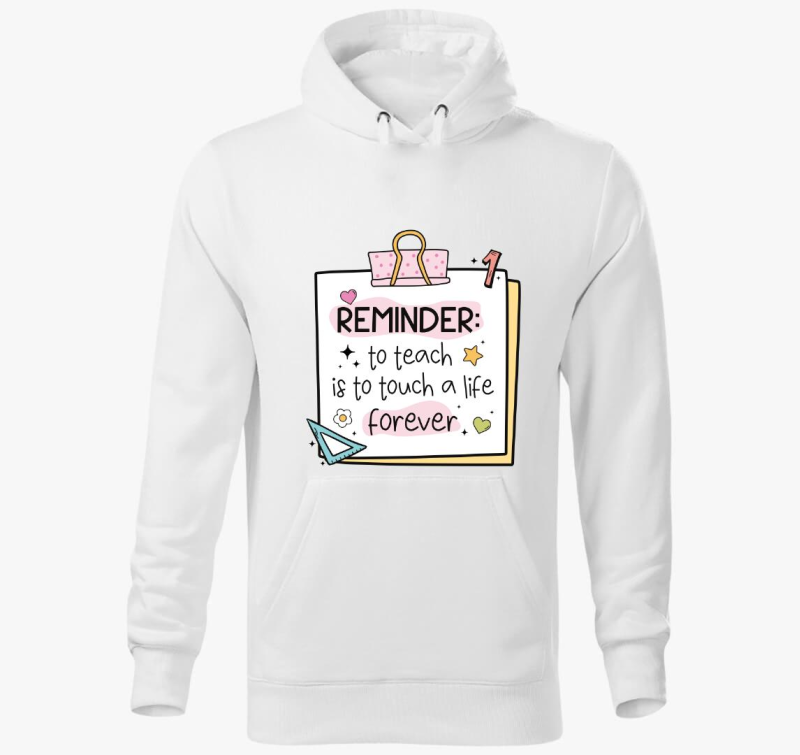 Teacher reminder forever kapucnis pulóver