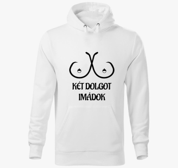 Két dolgot imádok kapucnis pulóver