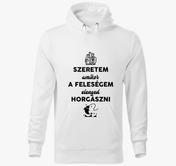 Szeretem amikor a feleségem elenged horgászni kapucnis pulóver