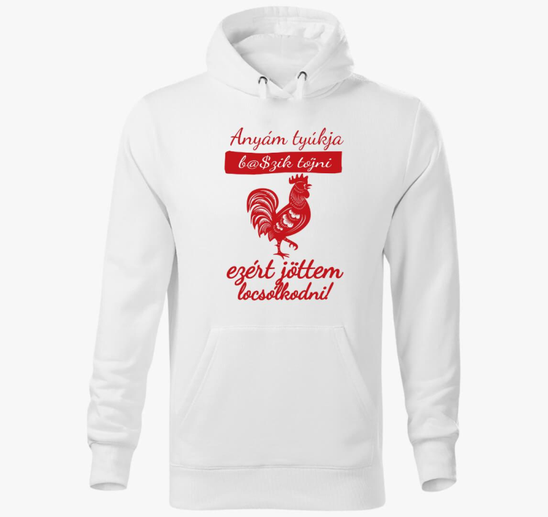 Anyám tyúkja kapucnis pulóver