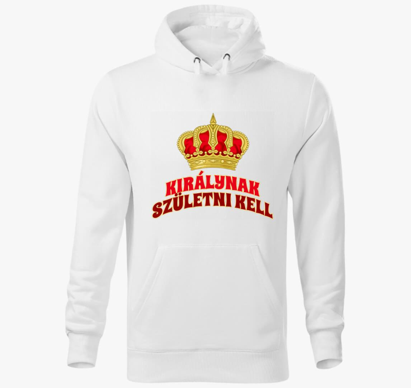 Királynak születni kell kapucnis pulóver