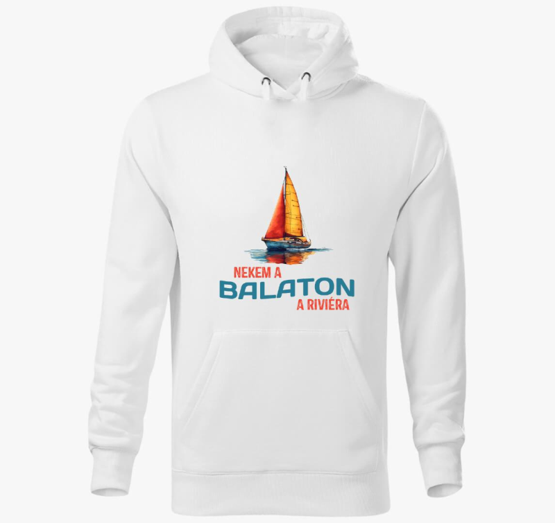 Nekem a Balaton a riviéra art kapucnis pulóver