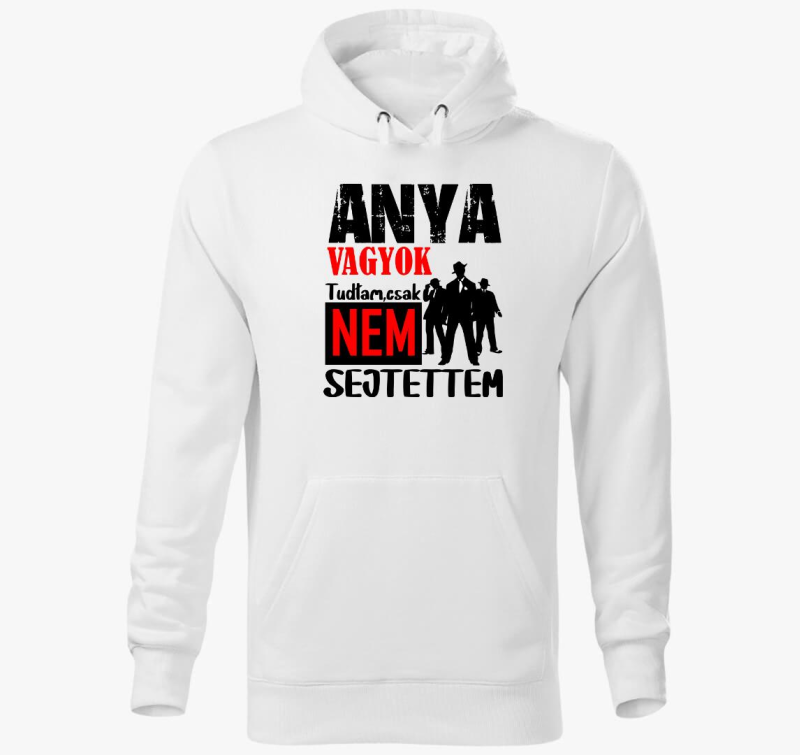 Anya vagyok tudtam csak.....kapucnis pulóver
