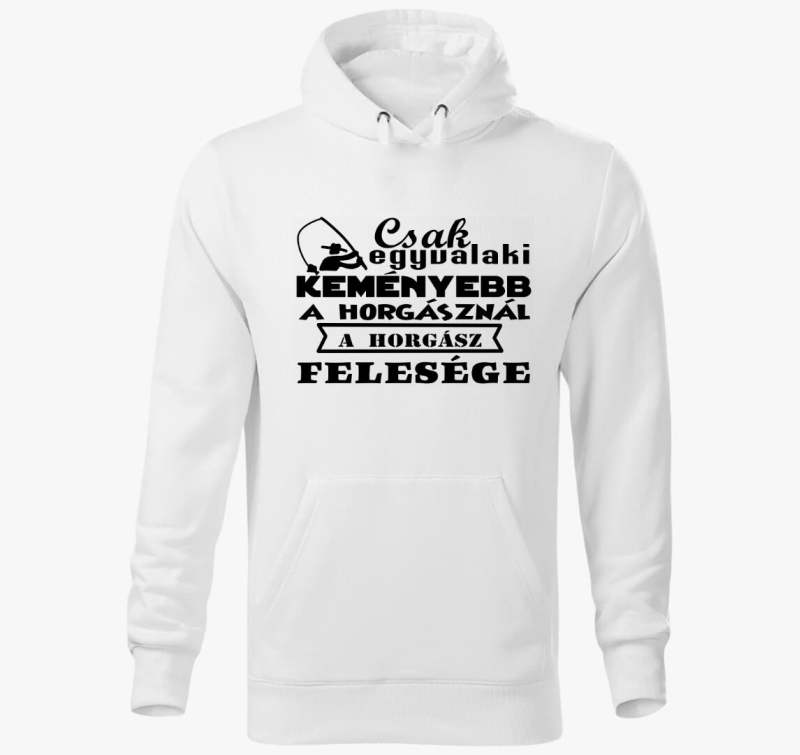 Csak egyvalaki keményebb a horgásznál kapucnis pulóver