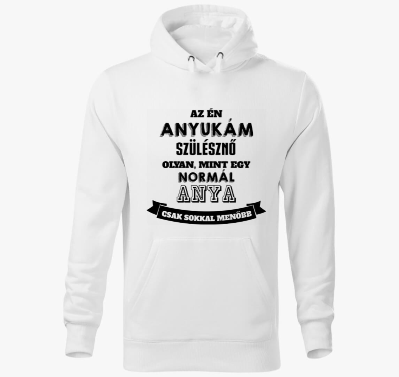 Az én anyukám sokkal menőbb kapucnis pulóver