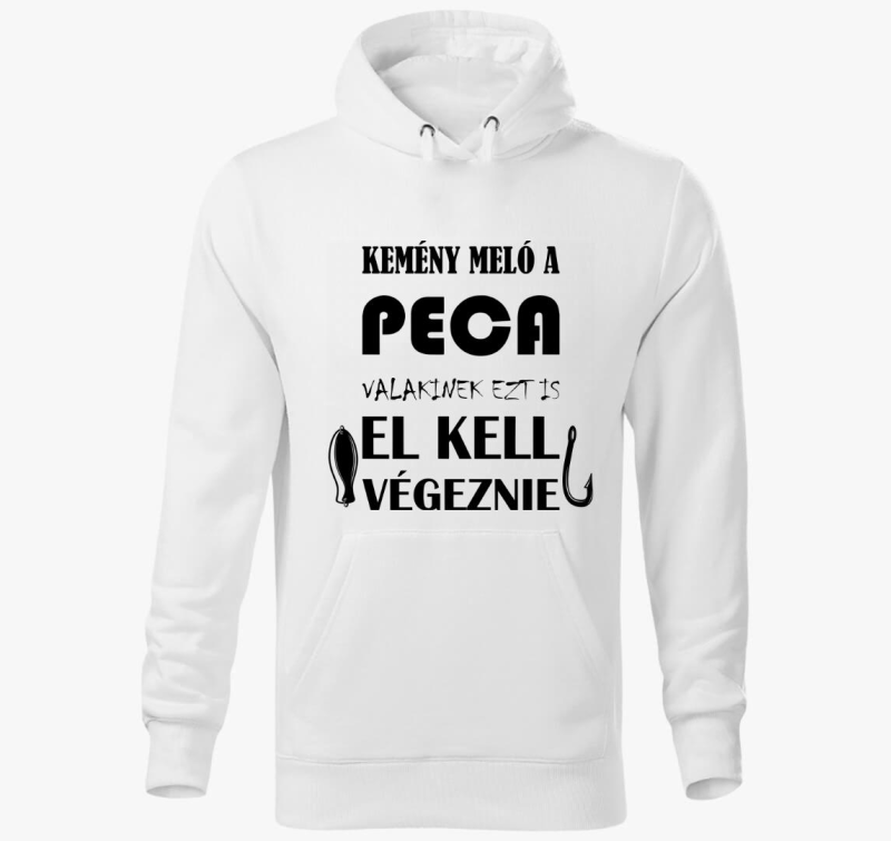 Kemény meló a peca valakinek ezt is el kell végeznie kapucnis pulóver