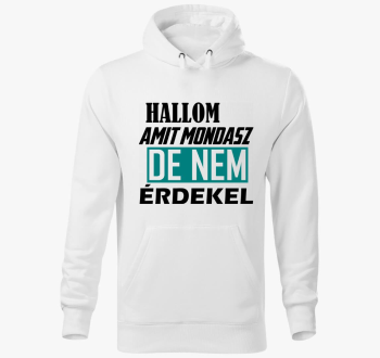 Hallom amit mondasz kapucnis pulóver