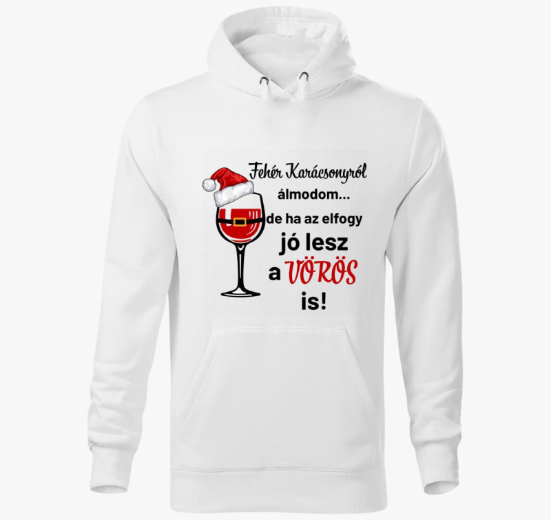 Fehér karácsonyról álmodom de ha elfogy kapucnis pulóver