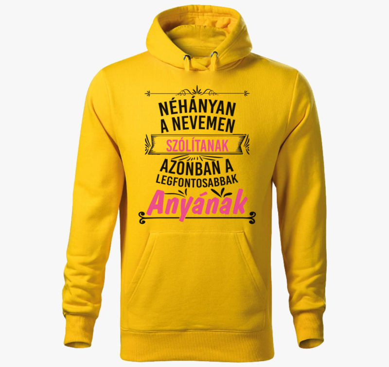 Néhányan a nevemen szólítanak Anyának kapucnis pulóver