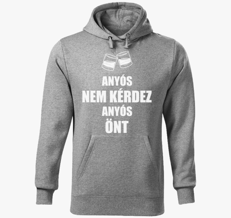 Anyós nem kérdez anyós önt kapucnis pulóver