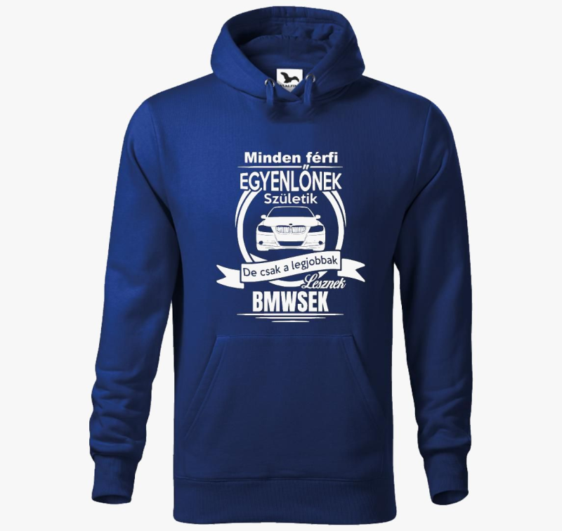 Minden férfi egyenlőnek születik de csak a legjobbak lesznek BMWsek kapucnis pulóver