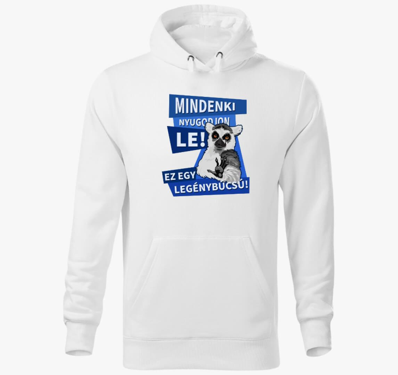 Mindenki nyugodjon le legénybúcsú kapucnis pulóver