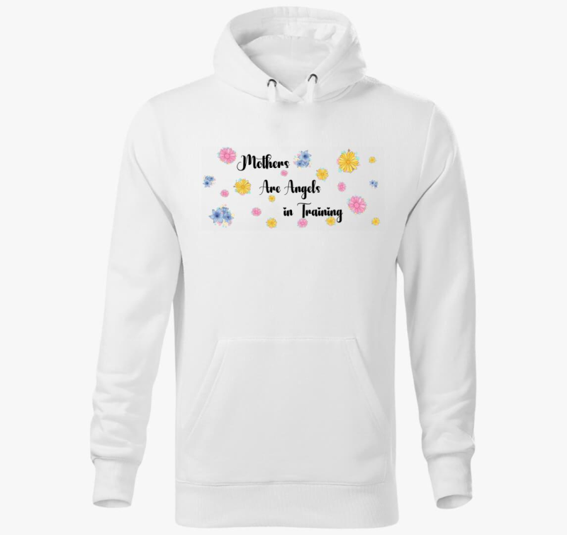 Mother are angels in training kapucnis pulóver