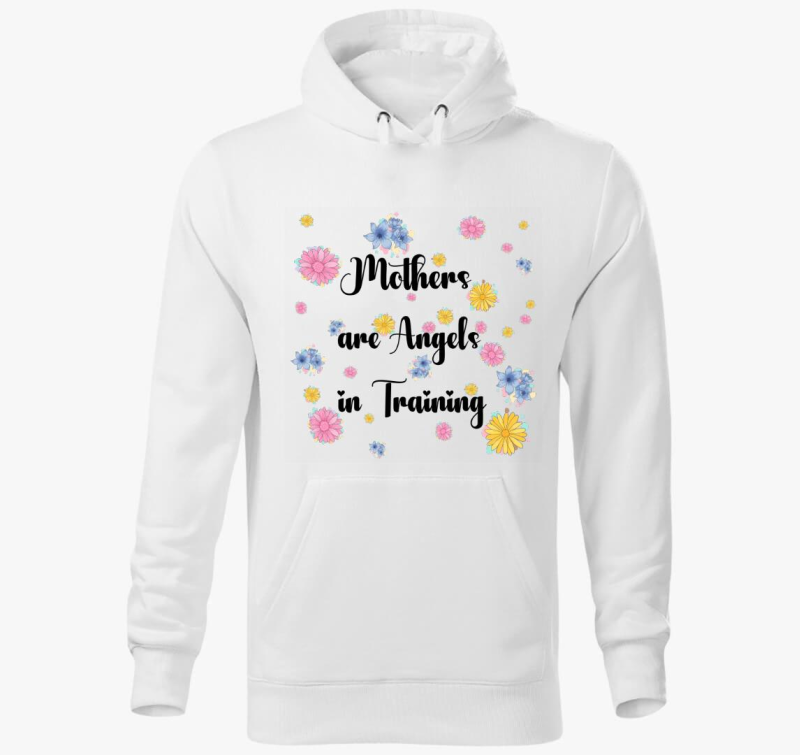 Mothers are angels in training kapucnis pulóver