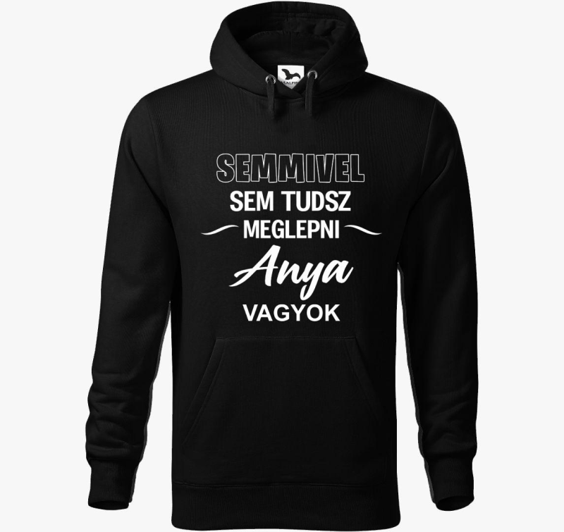 Semmivel sem tudsz meglepni anya vagyok anyáknak kapucnis pulóver