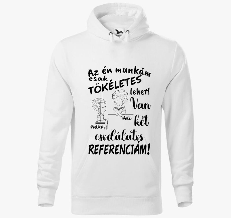 Az én munkám csak tökéletes lehet, csodálatos referenciám fiú fiú kapucnis pulóver